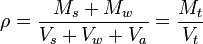 \rho ={\frac  {M_{s}+M_{w}}{V_{s}+V_{w}+V_{a}}}={\frac  {M_{t}}{V_{t}}}