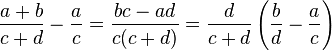 \frac{a+b}{c+d}-\frac a c={{bc-ad}\over{c(c+d)}} ={d\over{c+d}}\left( \frac{b}{d}-\frac a c \right)