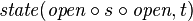 {\textit  {state}}({\textit  {open}}\circ s\circ {\textit  {open}},t)