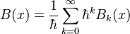 B(x)={\frac  {1}{\hbar }}\sum _{{k=0}}^{\infty }\hbar ^{k}B_{k}(x)