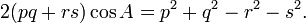 2(pq+rs)\cos A=p^{2}+q^{2}-r^{2}-s^{2}.\,