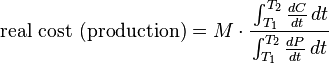 {\text{real cost (production)}}=M\cdot {\cfrac  {\int _{{T_{1}}}^{{T_{2}}}{\frac  {dC}{dt}}\,dt}{\int _{{T_{1}}}^{{T_{2}}}{\frac  {dP}{dt}}\,dt}}