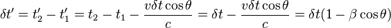 \delta t^{\prime }=t_{2}^{\prime }-t_{1}^{\prime }=t_{2}-t_{1}-{\frac  {v\delta t\cos \theta }{c}}=\delta t-{\frac  {v\delta t\cos \theta }{c}}=\delta t(1-\beta \cos \theta )