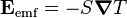 {\mathbf  E}_{{{\rm {emf}}}}=-S{\boldsymbol  \nabla }T