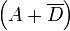 \left(A+\overline {D}\right)