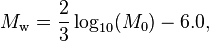 M_{{\mathrm  {w}}}={{\frac  {2}{3}}}\log _{{10}}(M_{0})-6.0,