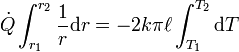 {\dot  {Q}}\int _{{r_{1}}}^{{r_{2}}}{\frac  {1}{r}}{\mathrm  {d}}r=-2k\pi \ell \int _{{T_{1}}}^{{T_{2}}}{\mathrm  {d}}T