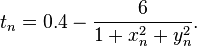 t_{n}=0.4-{\frac  {6}{1+x_{n}^{2}+y_{n}^{2}}}.