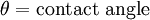 \theta ={\mathrm  {contact\ angle}}