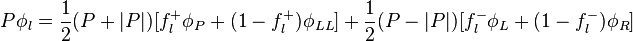 P\phi _{l}={\frac  {1}{2}}(P+|P|)[f_{l}^{+}\phi _{P}+(1-f_{l}^{+})\phi _{{LL}}]+{\frac  {1}{2}}(P-|P|)[f_{l}^{-}\phi _{L}+(1-f_{l}^{-})\phi _{R}]