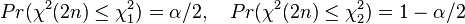 Pr(\chi ^{2}(2n)\leq \chi _{1}^{2})=\alpha /2,\quad Pr(\chi ^{2}(2n)\leq \chi _{2}^{2})=1-\alpha /2