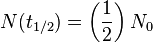 N(t_{{1/2}})=\left({\frac  {1}{2}}\right)N_{0}