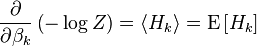 {\frac  {\partial }{\partial \beta _{k}}}\left(-\log Z\right)=\langle H_{k}\rangle ={\mathrm  {E}}\left[H_{k}\right]