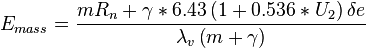 E_{{mass}}={\frac  {mR_{n}+\gamma *6.43\left(1+0.536*U_{2}\right)\delta e}{\lambda _{v}\left(m+\gamma \right)}}