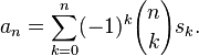 a_{n}=\sum _{{k=0}}^{n}(-1)^{k}{n \choose k}s_{k}.