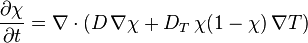 {\frac  {\partial \chi }{\partial t}}=\nabla \cdot (D\,\nabla \chi +D_{{T}}\,\chi (1-\chi )\,\nabla T)