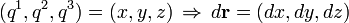 (q^{1},q^{2},q^{3})=(x,y,z)\,\Rightarrow \,d{\mathbf  {r}}=(dx,dy,dz)