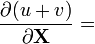 {\frac  {\partial (u+v)}{\partial {\mathbf  {X}}}}=