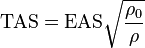 {\mathrm  {TAS}}={\mathrm  {EAS}}{\sqrt  {{\frac  {\rho _{0}}{\rho }}}}