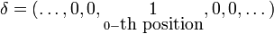 \delta =(\dots ,0,0,{\underset  {0-{\mbox{th position}}}{1}},0,0,\dots )