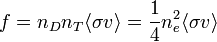 f=n_{D}n_{T}\langle \sigma v\rangle ={\frac  {1}{4}}n_{e}^{2}\langle \sigma v\rangle 