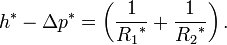 h^{*}-\Delta p^{*}=\left({\frac  {1}{{R_{1}}^{{*}}}}+{\frac  {1}{{R_{2}}^{{*}}}}\right).