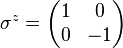 \sigma ^{z}={\begin{pmatrix}1&0\\0&-1\end{pmatrix}}