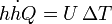 {\big .}{\dot  {hhQ}}=U\,\Delta T\quad 