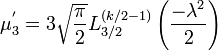 \mu _{3}^{'}=3{\sqrt  {{\frac  {\pi }{2}}}}L_{{3/2}}^{{(k/2-1)}}\left({\frac  {-\lambda ^{2}}{2}}\right)