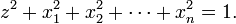 z^{2}+x_{1}^{2}+x_{2}^{2}+\cdots +x_{n}^{2}=1.