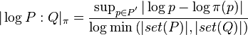 |\log P:Q|_{\pi }={\frac  {\sup _{{p\in P^{'}}}|\log p-\log \pi (p)|}{\log \min \left(|set(P)|,|set(Q)|\right)}}