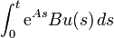 \int _{0}^{t}{{\rm {e}}}^{{As}}Bu(s)\,ds