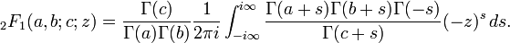 {}_{2}F_{1}(a,b;c;z)={\frac  {\Gamma (c)}{\Gamma (a)\Gamma (b)}}{\frac  {1}{2\pi i}}\int _{{-i\infty }}^{{i\infty }}{\frac  {\Gamma (a+s)\Gamma (b+s)\Gamma (-s)}{\Gamma (c+s)}}(-z)^{s}\,ds.