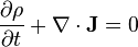 {\frac  {\partial \rho }{\partial t}}+\nabla \cdot {\mathbf  {J}}=0