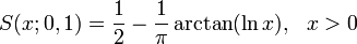 S(x;0,1)={\frac  {1}{2}}-{\frac  {1}{\pi }}\arctan(\ln x),\ \ x>0