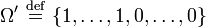 \Omega '\ {\stackrel  {{\mathrm  {def}}}{=}}\ \{1,\dots ,1,0,\dots ,0\}