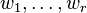 w_{1},\ldots ,w_{r}