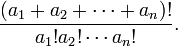 {\frac  {(a_{1}+a_{2}+\cdots +a_{n})!}{a_{1}!a_{2}!\cdots a_{n}!}}.