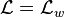 {\mathcal  {L}}={\mathcal  {L}}_{w}