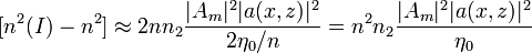 [n^{2}(I)-n^{2}]\approx 2nn_{2}{\frac  {|A_{m}|^{2}|a(x,z)|^{2}}{2\eta _{0}/n}}=n^{2}n_{2}{\frac  {|A_{m}|^{2}|a(x,z)|^{2}}{\eta _{0}}}