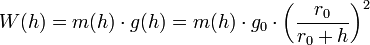 W(h)=m(h)\cdot g(h)=m(h)\cdot g_{0}\cdot \left({\frac  {r_{0}}{r_{0}+h}}\right)^{2}