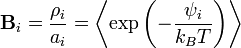 {\mathbf  {B}}_{i}={\frac  {\rho _{i}}{a_{i}}}=\left\langle \exp \left(-{\frac  {\psi _{i}}{k_{B}T}}\right)\right\rangle 