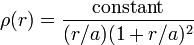 \rho (r)={\frac  {{\rm {constant}}}{(r/a)(1+r/a)^{2}}}