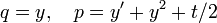 \displaystyle q=y,\quad p=y^{{\prime }}+y^{2}+t/2