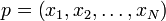 p=\left(x_{1},x_{2},\ldots ,x_{N}\right)