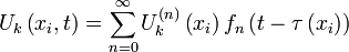 U_{k}\left(x_{i},t\right)=\sum _{{n=0}}^{\infty }U_{k}^{\left(n\right)}\left(x_{i}\right)f_{n}\left(t-\tau \left(x_{i}\right)\right)