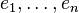 e_{1},\ldots ,e_{n}