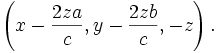 \left(x-{\frac  {2za}{c}},y-{\frac  {2zb}{c}},-z\right).