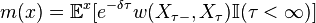 m(x)={\mathbb  {E}}^{x}[e^{{-\delta \tau }}w(X_{{\tau -}},X_{{\tau }}){\mathbb  {I}}(\tau <\infty )]