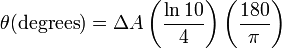 \theta ({\text{degrees}})=\Delta A\left({\frac  {\ln 10}{4}}\right)\left({\frac  {180}{\pi }}\right)\,